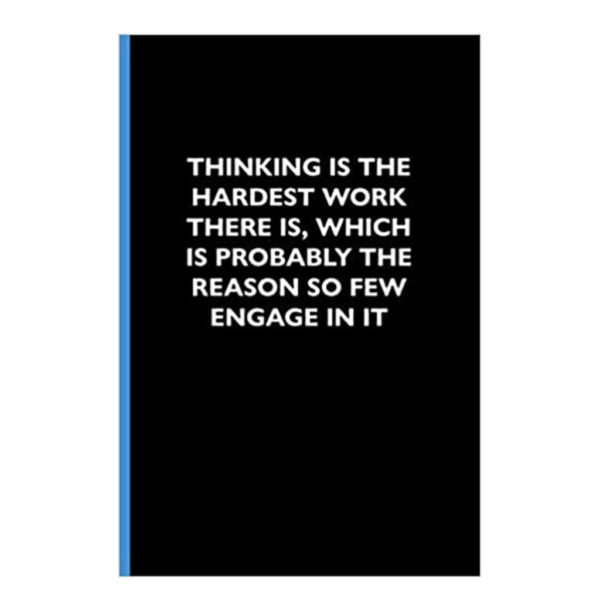 thinking is the hardest work there is motivational quote blank notebook